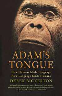 Adam's Tongue : How Humans Made Language, How Language Made Humans