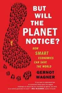 But Will the Planet Notice? : How Smart Economics Can Save the World