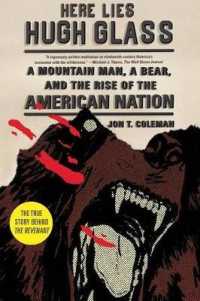Here Lies Hugh Glass : A Mountain Man, a Bear, and the Rise of the American Nation (An American Portrait)