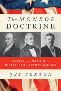 The Monroe Doctrine : Empire and Nation in Nineteenth-Century America