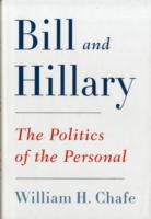 Bill and Hillary : The Politics of the Personal