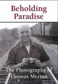 Beholding Paradise : The Photographs of Thomas Merton