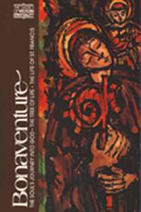 Bonaventure : The Soul's Journey into God, the Tree of Life, the Life of St. Francis
