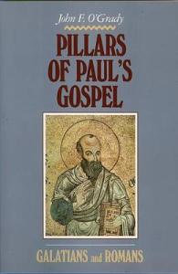Pillars of Paul's Gospel : Galatians and Romans