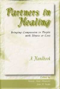 Partners in Healing : Compassionate Visitors for People Burdened by Illness, Grief and Loss - a Handbook