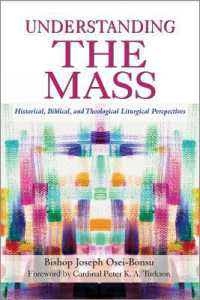 Understanding the Mass : Historical, Biblical, Theological, and Liturgical Perspectives