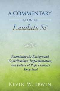 A Commentary on Laudato Si' : Examining the Background, Contributions, Implementation, and Future of Pope Francis's Encyclical
