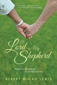 The Lord Is My Shepherd : Psalms to Accompany Us on Our Journey through Aging
