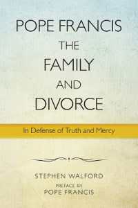 Pope Francis, the Family, and Divorce : In Defense of Truth and Mercy