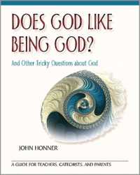 Does God Like Being God? : And Other Tricky Questions about God