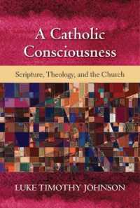 A Catholic Consciousness : Scripture, Theology, and the Church
