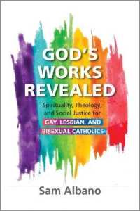 God's Works Revealed : Spirituality, Theology, and Social Justice for Gay, Lesbian, and Bisexual Catholics