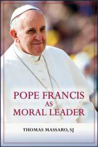 Pope Francis as Moral Leader : Ethicist, Discerner, Communicator, and Advocate for Social Justice