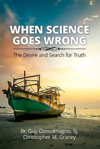 When Science Goes Wrong : The Desire and Search for Truth