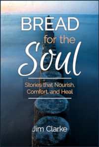 Bread for the Soul : Stories That Nourish, Comfort, and Heal