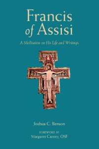 St. Francis of Assisi : A Meditation on His Life and Writings