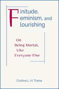Finitude, Feminism, and Flourishing : On Being Mortal Like Everyone Else