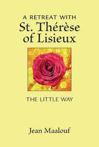 A Retreat with St. Thérèse of Lisieux : The Little Way