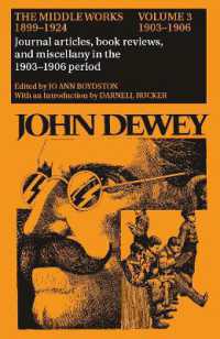 The Collected Works of John Dewey v. 3; 1903-1906, Journal Articles, Book Reviews, and Miscellany in the 1903-1906 Period : The Middle Works, 1899-1924