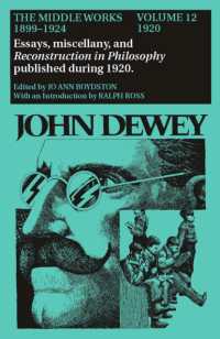 The Collected Works of John Dewey v. 12; 1920, Essays, Miscellany, and Reconstruction in Philosophy Published during 1920 : The Middle Works, 1899-1924