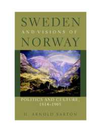 Sweden and Visions of Norway : Politics and Culture, 1814-1905 （3RD）