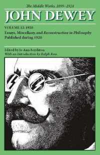 The Middle Works of John Dewey, Volume 12, 1899 - 1924 : Essays, Miscellany, and Reconstruction in Philosophy Published during 1920 (Middle Works of John Dewey: 1899-1924)