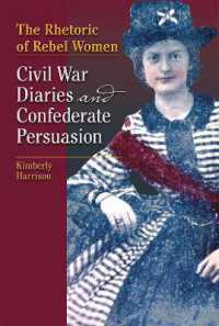 The Rhetoric of Rebel Women : Civil War Diaries and Confederate Persuasion (Studies in Rhetorics and Feminisms Series)