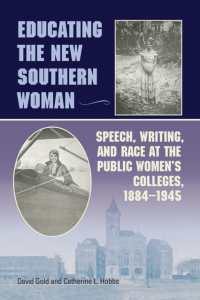 Educating the New Southern Woman : Speech, Writing, and Race at the Public Women's Colleges, 1884-1945 (Studies in Rhetorics and Feminisms Series)