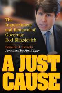 A Just Cause : The Impeachment and Removal of Governor Rod Blagojevich