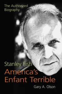 Stanley Fish, America's Enfant Terrible : The Authorized Biography