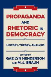 Propaganda and Rhetoric in Democracy : History, Theory, Analysis