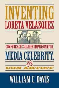 Inventing Loreta Velasquez : Confererate Soldier Impersonator, Media Celebrtity, and Con Artist