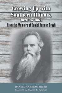Growing Up with Southern Illinois, 1820 to 1861 : From the Memoirs of Daniel Harmon Brush (Shawnee Classics)
