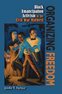 Organizing Freedom : Black Emancipation Activism in the Civil War Midwest