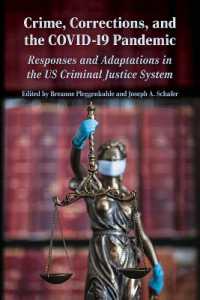 Crime, Corrections, and the COVID-19 Pandemic : Responses and Adaptations in the US Criminal Justice System (Perspectives on Crime and Justice)