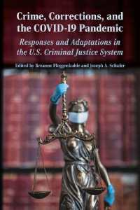 Crime, Corrections, and the COVID-19 Pandemic : Responses and Adaptations in the US Criminal Justice System (Perspectives on Crime and Justice)