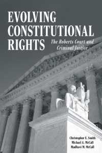 Evolving Constitutional Rights : The Roberts Court and Criminal Justice (Perspectives on Crime and Justice)