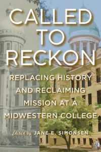 Called to Reckon : Replacing History and Reclaiming Mission at a Midwestern College