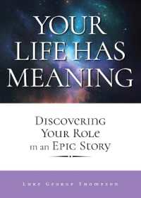 Your Life Has Meaning : Discovering Your Role in an Epic Story