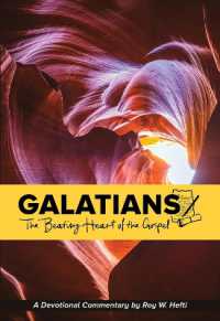 Galatians : The Beating Heart of the Gospel (A Devotional Commentary by Roy Hefti)