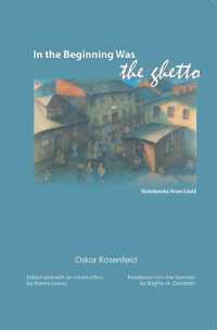 In the Beginning Was the Ghetto : Notebooks from Lodz