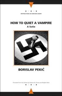 How to Quiet a Vampire (Writings from an Unbound Europe)