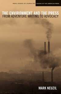 The Environment and the Press : From Adventure Writing to Advocacy (Medill Visions of the American Press)