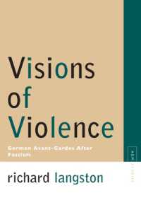 Visions of Violence : German Avant-gardes after Fascism (Avant-garde & Modernism Studies)