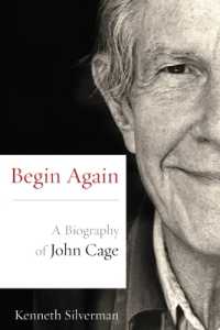 Begin Again : A Biography of John Cage