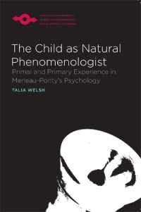 The Child as Natural Phenomenologist : Primal and Primary Experience in Merleau-Ponty's Psychology (Studies in Phenomenology and Existential Philosophy)