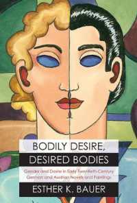 Bodily Desire, Desired Bodies : Gender and Desire in Early Twentieth-Century German and Austrian Novels and Paintings