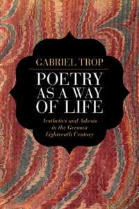 Poetry as a Way of Life : Aesthetics and Askesis in the German Eighteenth Century