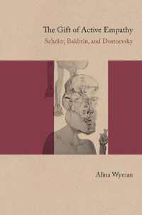 The Gift of Active Empathy : Scheler, Bakhtin, and Dostoevsky (Studies in Russian Literature and Theory)