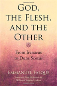 God, the Flesh, and the Other : From Irenaeus to Duns Scotus